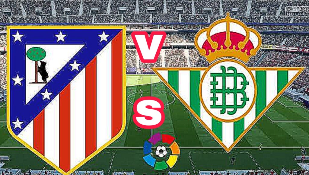 بث مباشر مباراة أتلتيكو مدريد ضد ريال بيتيس